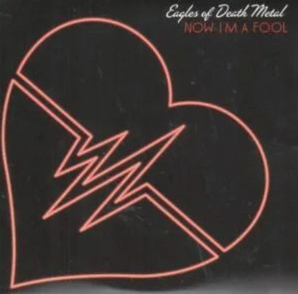 Eagles Of Death Metal : Now I'm a Fool